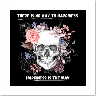 There is no way to happiness – happiness is the way. Posters and Art